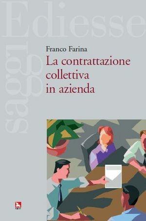 La contrattazione collettiva in azienda - Franco Farina - Libro Futura Editrice 2014, Saggi | Libraccio.it