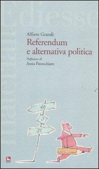 Referendum e alternativa politica - Alfiero Grandi - Libro Futura 2011, Saggi | Libraccio.it