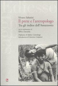 Il prete e l'antropologo. Tra gli indios dell'Amazzonia - Silvano Sabatini, Silvia Zaccaria - Libro Futura Editrice 2011, Saggi | Libraccio.it