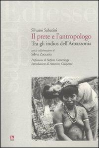 Il prete e l'antropologo. Tra gli indios dell'Amazzonia - Silvano Sabatini, Silvia Zaccaria - Libro Futura 2011, Saggi | Libraccio.it