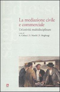 La mediazione civile e commerciale. Un'attività multidisciplinare  - Libro Futura Editrice 2011, Saggi | Libraccio.it