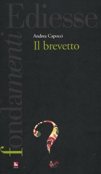 Il brevetto - Andrea Capocci - Libro Futura Editrice 2012, I fondamenti | Libraccio.it