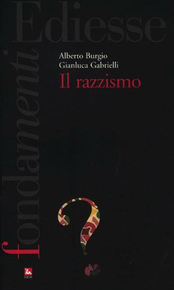 Il razzismo - Alberto Burgio, Gianluca Gabrielli - Libro Futura 2012, I fondamenti | Libraccio.it
