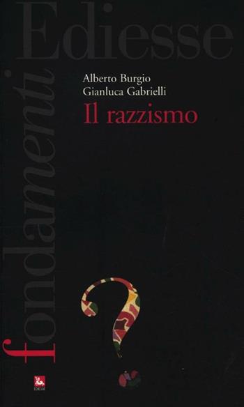 Il razzismo - Alberto Burgio, Gianluca Gabrielli - Libro Futura Editrice 2012, I fondamenti | Libraccio.it