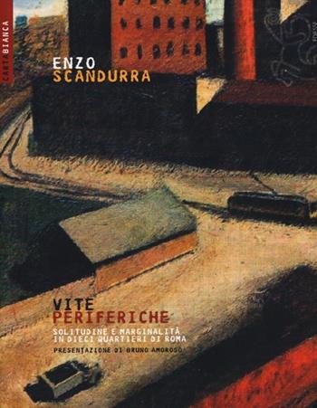 Vite periferiche. Solitudine e marginalità in dieci quartieri di Roma - Enzo Scandurra - Libro Futura Editrice 2012, Carta bianca | Libraccio.it