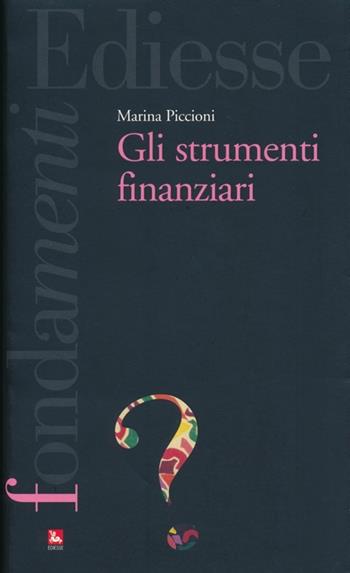 Gli strumenti finanziari - Marina Piccioni - Libro Futura 2013, I fondamenti. Cos'è | Libraccio.it
