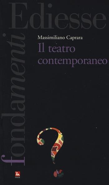 Il teatro contemporaneo - Massimiliano Caprara - Libro Futura 2013, I fondamenti | Libraccio.it