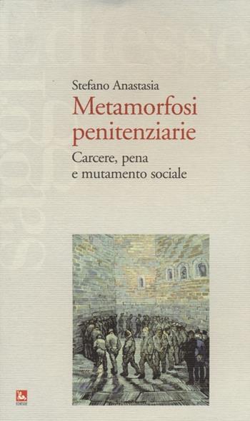 Metamorfosi penitenziarie. Carcere, pena e mutamento sociale - Stefano Anastasia - Libro Futura Editrice 2013, Saggi | Libraccio.it
