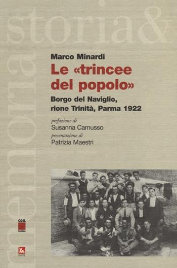 Le «trincee del popolo». Borgo del Naviglo, rione Trinità, Parma 1922 - Marco Minardi - Libro Futura Editrice 2013, Storia e memoria | Libraccio.it