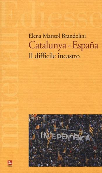 Catalunya-España. Il difficile incastro - Elena Marisol Brandolini - Libro Futura 2013, Materiali | Libraccio.it