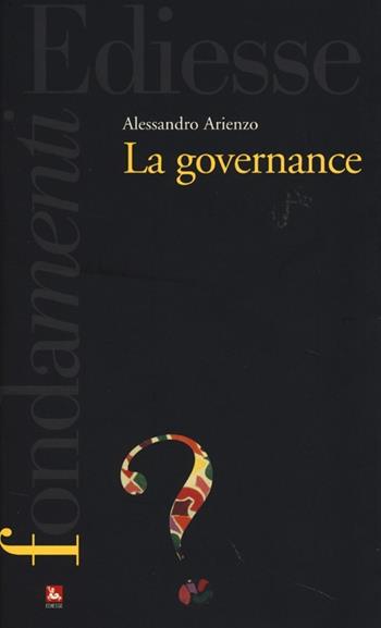 La governance - Alessandro Arienzo - Libro Futura 2013, I fondamenti. Cos'è | Libraccio.it