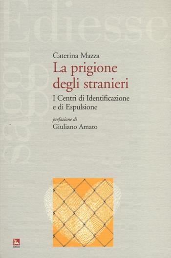 La prigione degli stranieri. I centri di identificazione e di espulsione - Caterina Mazza - Libro Futura 2013, Saggi | Libraccio.it