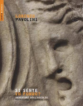 Si sente in fondo? Avventure dell'ascolto - Lorenzo Pavolini - Libro Futura Editrice 2013, Carta bianca | Libraccio.it