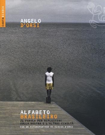 Alfabeto brasileiro. 26 parole per riflettere sulla nostra e l'altrui civiltà - Angelo D'Orsi - Libro Futura Editrice 2013, Carta bianca | Libraccio.it