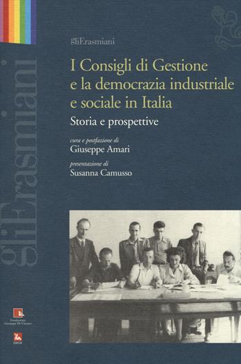 I consigli di gestione e la democrazia industriale e sociale in Italia. Storia e prospettive  - Libro Futura Editrice 2014, Gli Erasmiani | Libraccio.it