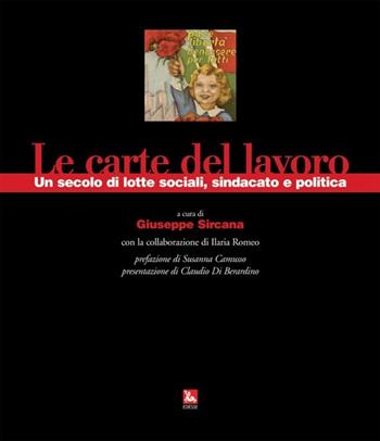 Le carte del lavoro. Un secolo di lotte sociali, sindacato e politica  - Libro Futura Editrice 2014, Storia e memoria | Libraccio.it