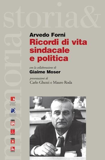 Ricordi di vita sindacale e politica - Arvedo Forni - Libro Futura Editrice 2014, Storia e memoria | Libraccio.it