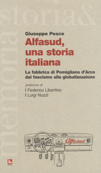 Alfasud, una storia italiana. La fabbrica di Pomigliano d'Arco dal fascismo alla globalizzazione - Giuseppe Pesce - Libro Futura 2014, Storia e memoria | Libraccio.it