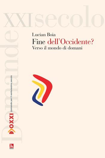 La fine dell'Occidente? Verso il mondo di domani - Lucian Boia - Libro Futura 2014, Doxxi. Domande per il ventunesimo secolo | Libraccio.it