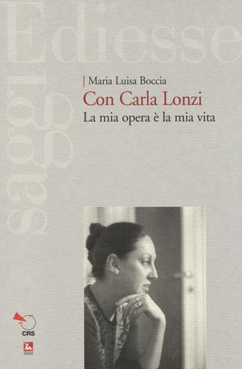 Con Carla Lonzi. La mia opera è la mia vita - Maria Luisa Boccia - Libro Futura Editrice 2014, Saggi | Libraccio.it