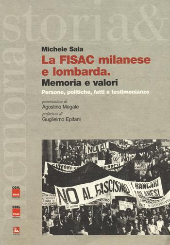 La FISAC milanese e lombarda. Memoria e valori. Persone, politiche, fatti e testimonianze - Michele Sala - Libro Futura Editrice 2014, Storia e memoria | Libraccio.it