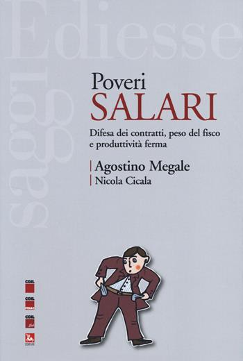 Poveri salari. Difesa dei contratti, peso del fisco e produttività ferma - Agostino Megale, Nicola Cicala - Libro Futura Editrice 2014, Saggi | Libraccio.it