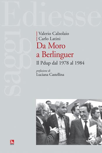 Da Moro a Berlinguer. Il Pdup dal 1978 al 1984 - Valerio Calzolaio, Carlo Latini - Libro Futura 2014, Saggi | Libraccio.it