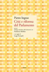 Crisi e riforma del Parlamento. Con un Dialogo epistolare sulle istituzioni con Norberto Bobbio e un saggio di Luigi Ferrajoli