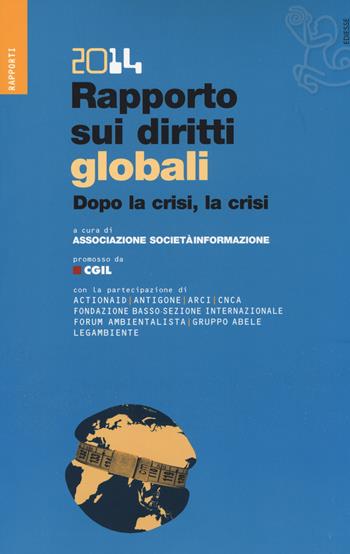Rapporto sui diritti globali 2014. Dopo la crisi, la crisi. Con CD-ROM  - Libro Futura Editrice 2014, Rapporti | Libraccio.it
