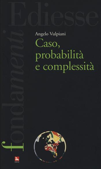 Caso, probabilità e complessità - Angelo Vulpiani - Libro Futura Editrice 2014, I fondamenti | Libraccio.it
