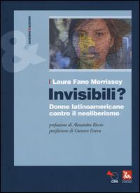 Invisibili? Donne latinoamericane contro il neoliberismo - Laura Fano Morrissey - Libro Futura Editrice 2014, Sessismoerazzismo | Libraccio.it