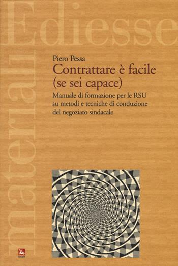 Contrattare è facile (se sei capace) - Piero Pessa - Libro Futura 2015, Materiali | Libraccio.it