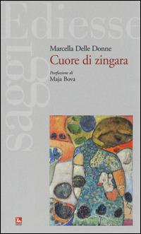 Cuore di zingara - Marcella Delle Donne - Libro Futura Editrice 2014, Saggi | Libraccio.it