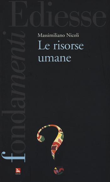 Le risorse umane - Massimiliano Nicoli - Libro Futura Editrice 2015, I fondamenti. Cos'è | Libraccio.it