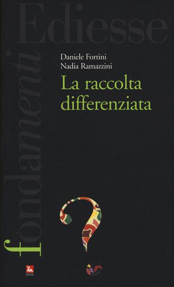 La raccolta differenziata - Daniele Fortini, Nadia Ramazzini - Libro Futura 2015, I fondamenti | Libraccio.it