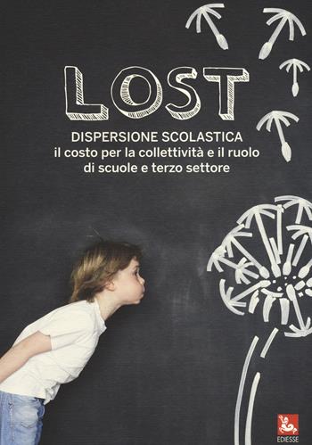 Lost. Dispersione scolastica. Il costo per la collettività e il ruolo di scuole e terzo settore  - Libro Futura 2015, Studi & Ricerche | Libraccio.it