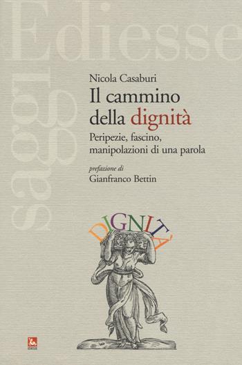 Il cammino della dignità. Peripezie, fascino, manipolazioni di una parola - Nicola Casaburi - Libro Futura 2015, Saggi | Libraccio.it
