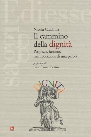 Il cammino della dignità. Peripezie, fascino, manipolazioni di una parola - Nicola Casaburi - Libro Futura Editrice 2015, Saggi | Libraccio.it