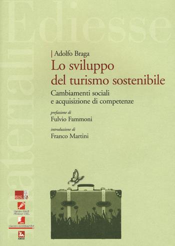 Sviluppo del turismo sostenibile. Cambiamenti sociali e acquisizione di competenze - Adolfo Braga - Libro Futura Editrice 2015, Materiali | Libraccio.it
