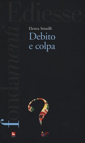 Debito e colpa - Elettra Stimilli - Libro Futura 2015, I fondamenti. Cos'è | Libraccio.it