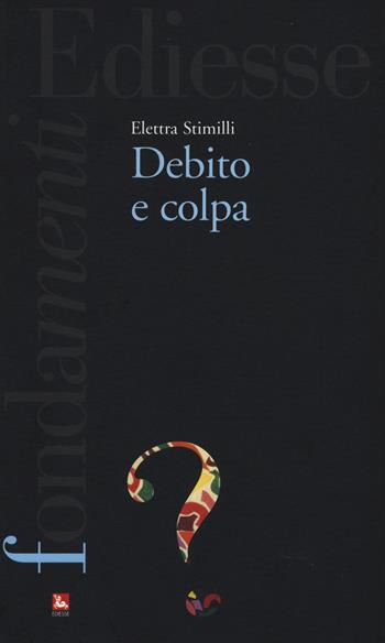 Debito e colpa - Elettra Stimilli - Libro Futura Editrice 2015, I fondamenti. Cos'è | Libraccio.it