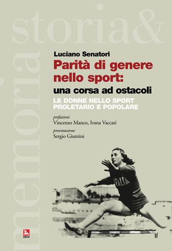 Parità di genere nello sport: una corsa ad ostacoli. Le donne nello sport proletario e popolare - Luciano Senatori - Libro Futura 2015, Storia e memoria | Libraccio.it