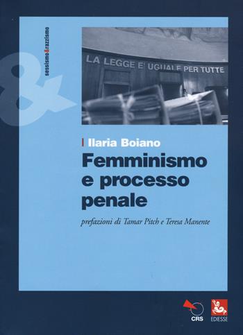 Femminismo e processo penale - Ilaria Boiano - Libro Futura Editrice 2015, Sessismoerazzismo | Libraccio.it