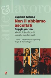 Non li abbiamo ascoltati. Peggio per noi. Moniti di intellettuali a cavallo dei due secoli