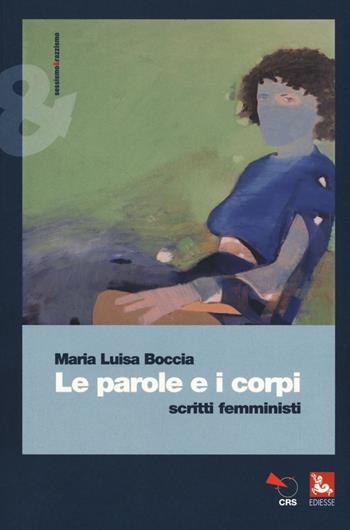 Le parole e i corpi. Scritti femministi - Maria Luisa Boccia - Libro Futura Editrice 2018, Sessismoerazzismo | Libraccio.it