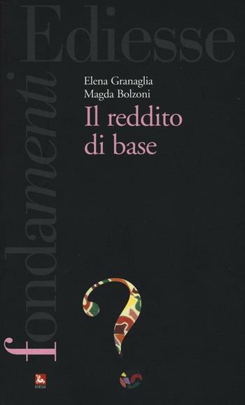 Il reddito di base - Elena Granaglia, Magda Bolzoni - Libro Futura 2016, I fondamenti. Cos'è | Libraccio.it