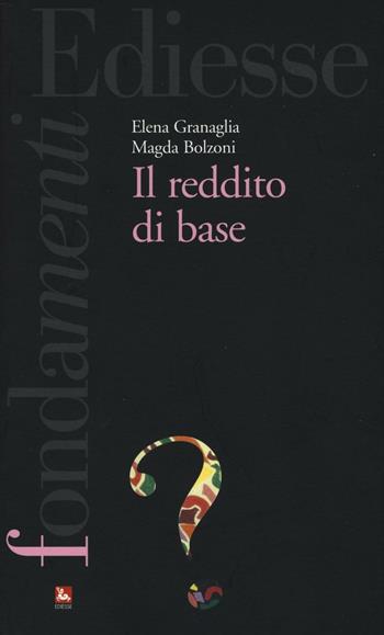 Il reddito di base - Elena Granaglia, Magda Bolzoni - Libro Futura Editrice 2016, I fondamenti. Cos'è | Libraccio.it