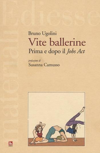 Vite ballerine. Prima e dopo il jobs act - Bruno Ugolini - Libro Futura Editrice 2016, Materiali | Libraccio.it