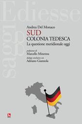 Sud colonia tedesca. La questione meridionale oggi