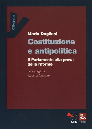 Costituzione e antipolitica. Il parlamento alla prova delle riforme - Mario Dogliani - Libro Futura 2016, Citoyens | Libraccio.it